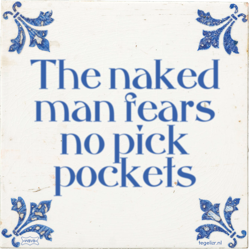The naked man fears no pick pockets - Online tegeltjes bakken