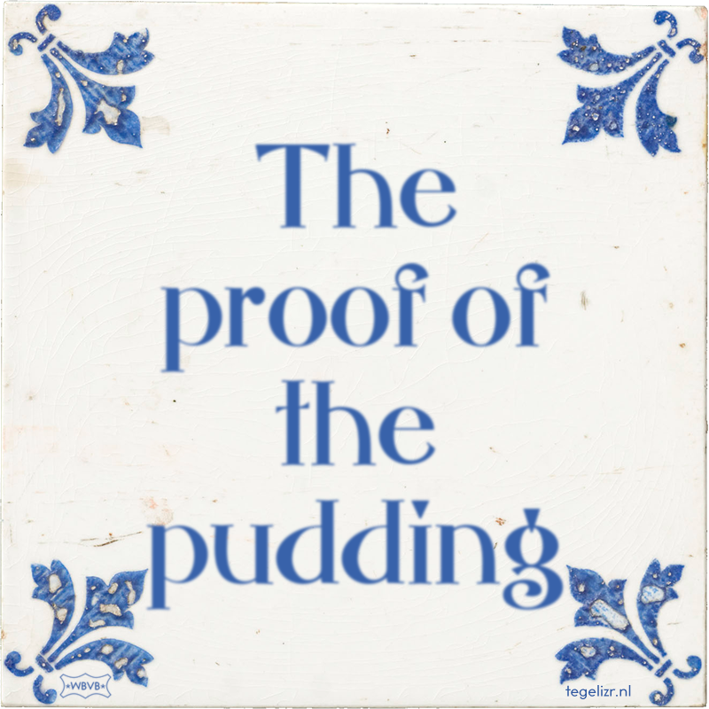 The proof of the pudding - Online tegeltjes bakken