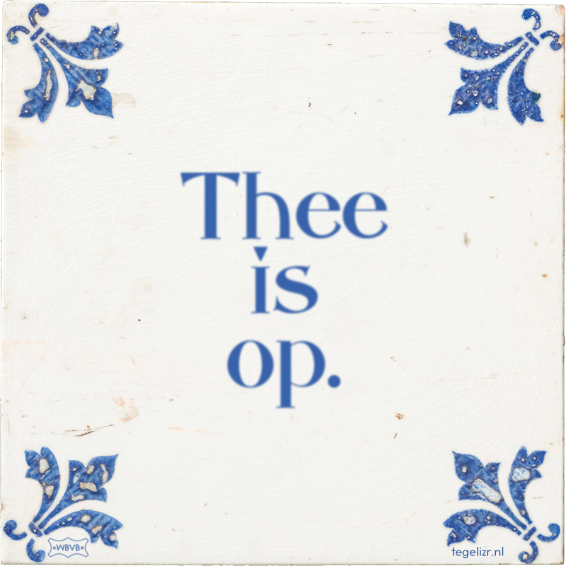 Thee is op. - Online tegeltjes bakken