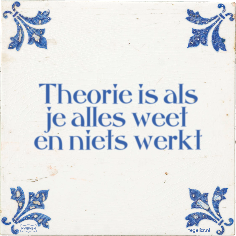 Theorie is als je alles weet en niets werkt - Online tegeltjes bakken