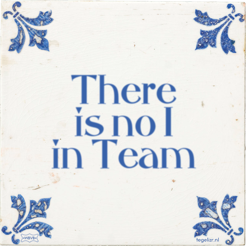 There is no I in Team - Online tegeltjes bakken