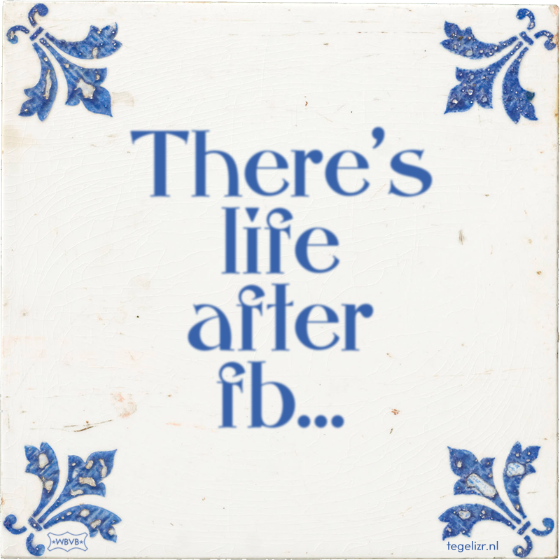 There's life after fb… - Online tegeltjes bakken