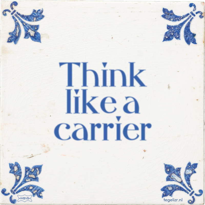 Think like a carrier - Online tegeltjes bakken