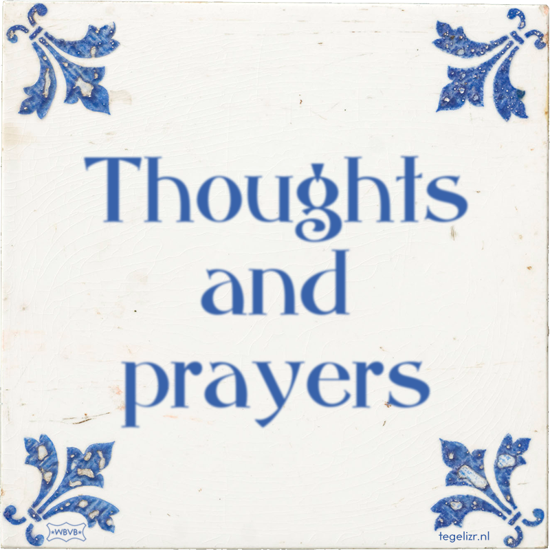 Thoughts and prayers - Online tegeltjes bakken