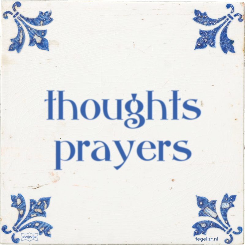 thoughts prayers - Online tegeltjes bakken