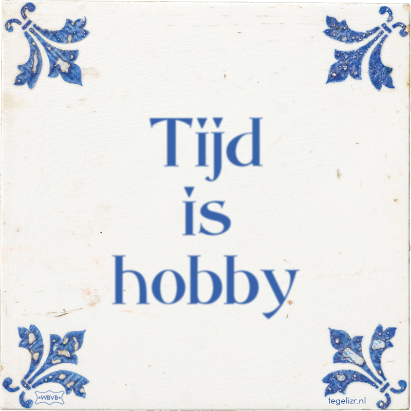 Tijd is hobby - Online tegeltjes bakken