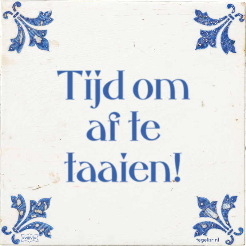 Tijd om af te taaien! - Online tegeltjes bakken