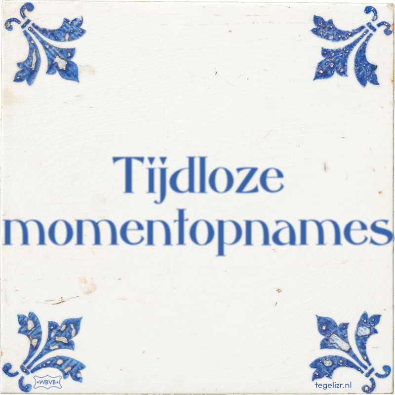 Tijdloze momentopnames - Online tegeltjes bakken