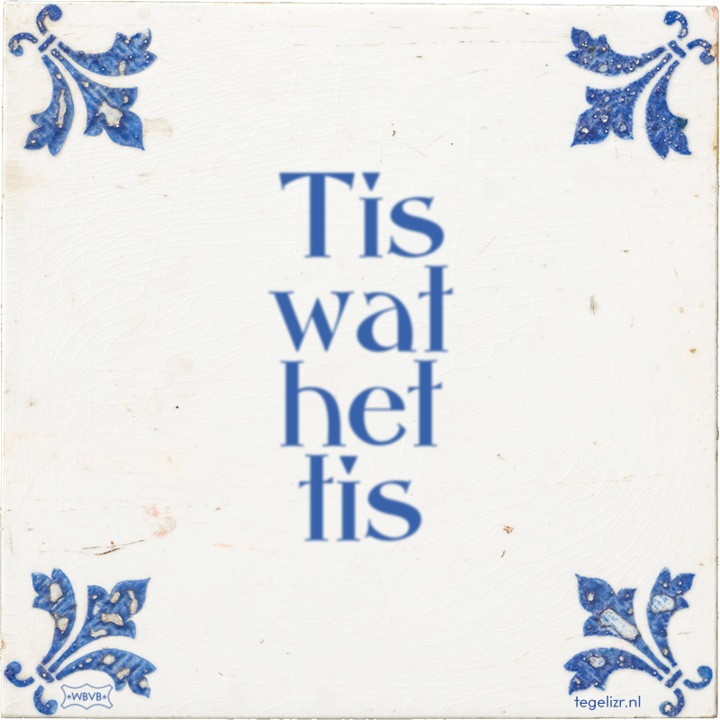 Tis wat het tis - Online tegeltjes bakken