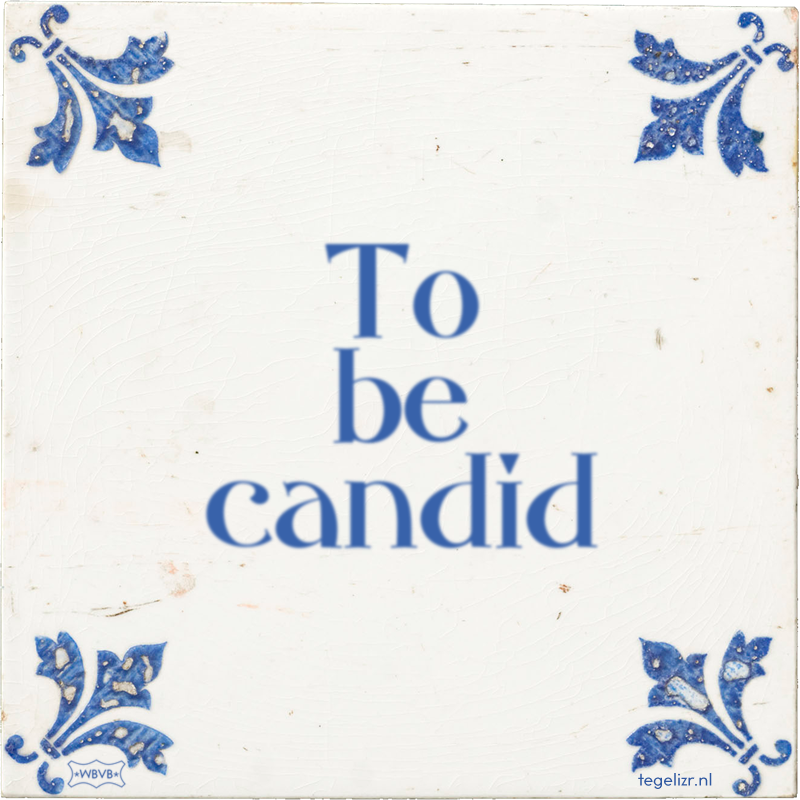 To be candid - Online tegeltjes bakken