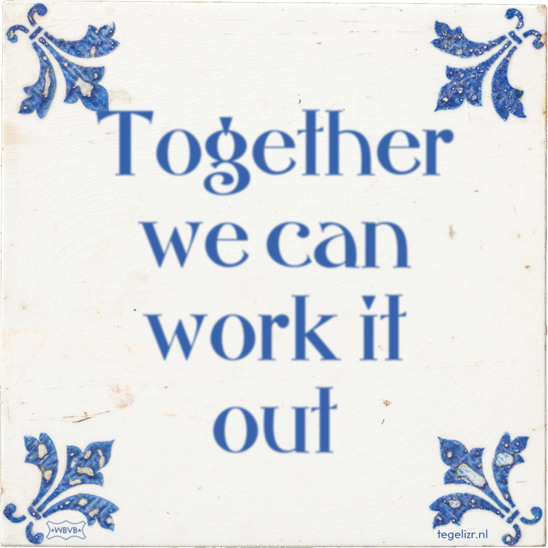 Together we can work it out - Online tegeltjes bakken