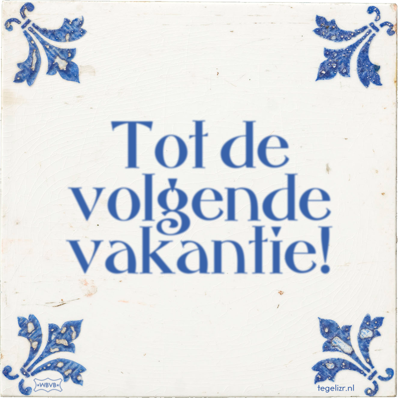 Tot de volgende vakantie! - Online tegeltjes bakken