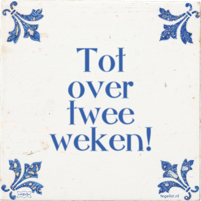 Tot over twee weken! - Online tegeltjes bakken