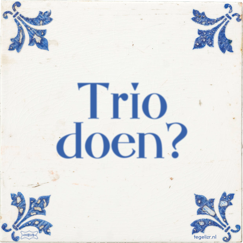 Trio doen? - Online tegeltjes bakken