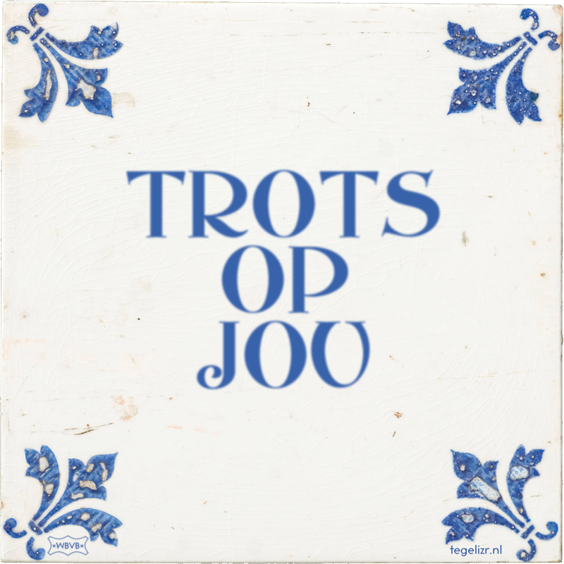 TROTS OP JOU - Online tegeltjes bakken