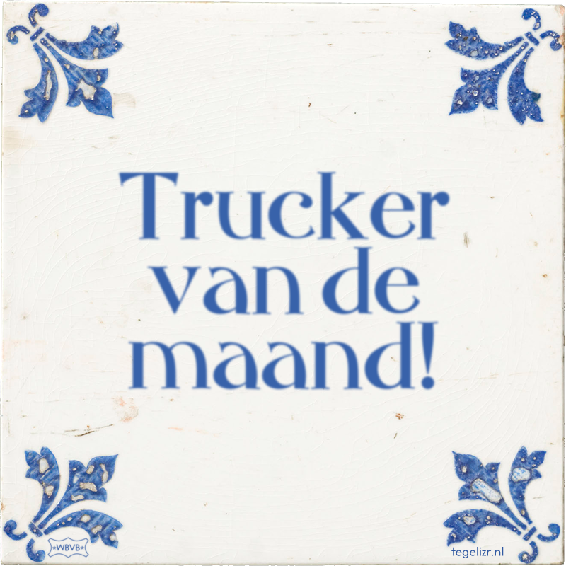 Trucker van de maand! - Online tegeltjes bakken