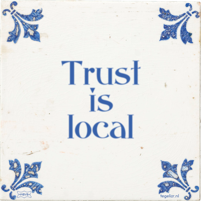 Trust is local - Online tegeltjes bakken