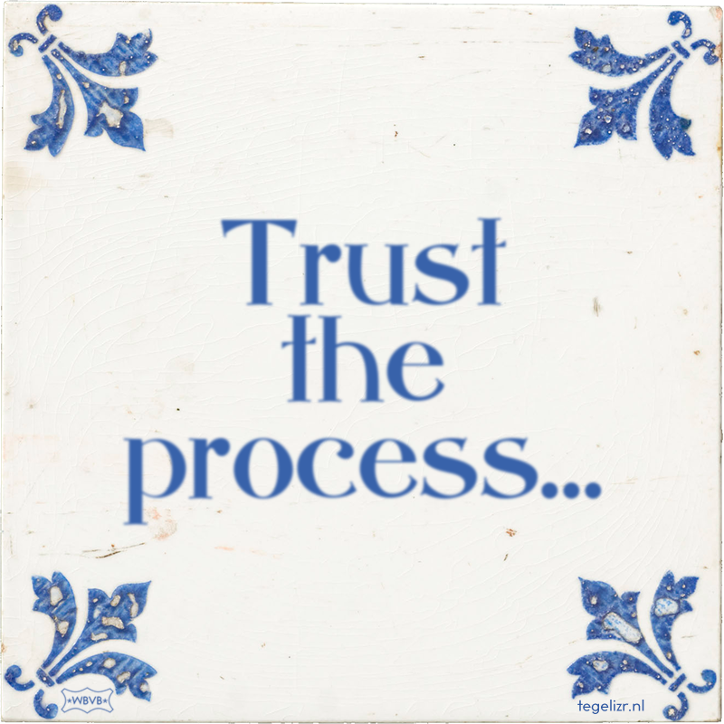 Trust the process… - Online tegeltjes bakken