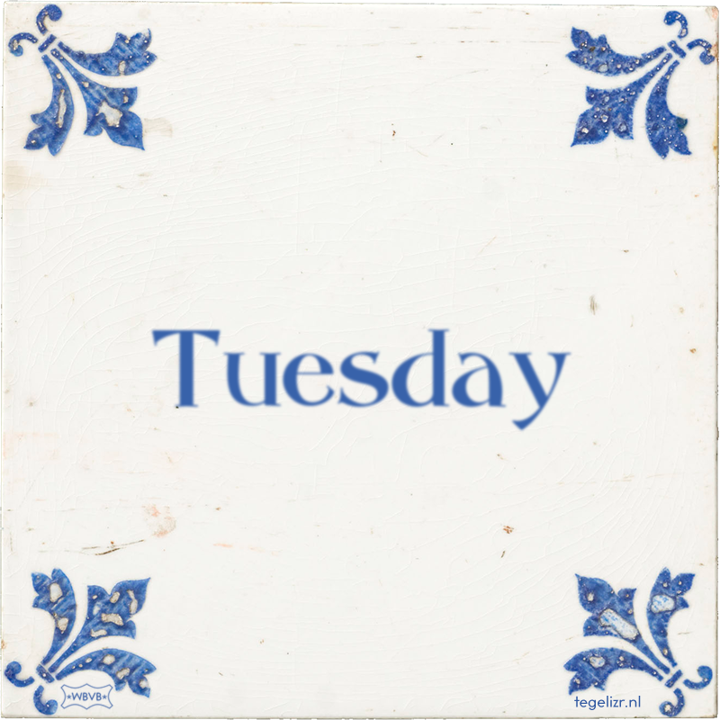 Tuesday - Online tegeltjes bakken