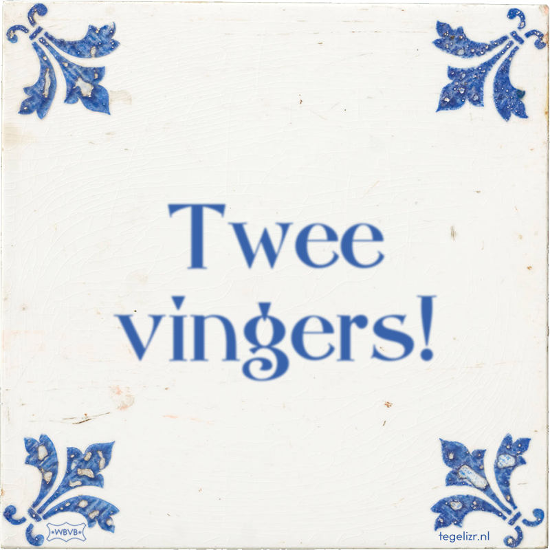 Twee vingers! - Online tegeltjes bakken