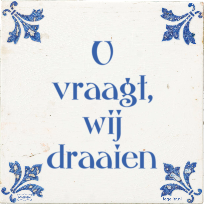 U vraagt, wij draaien - Online tegeltjes bakken