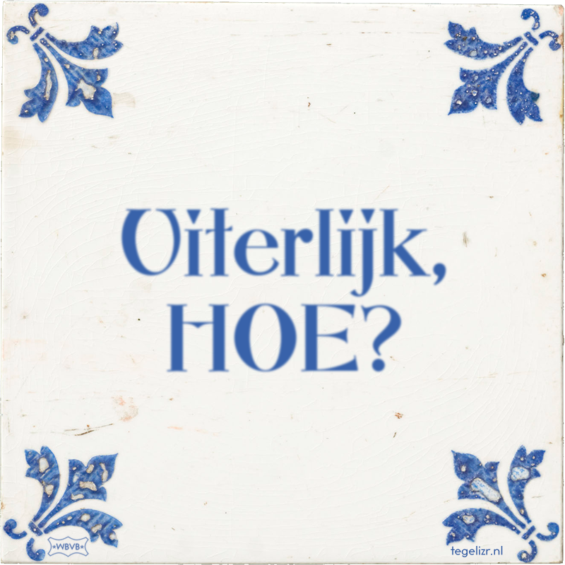 Uiterlijk, HOE? - Online tegeltjes bakken
