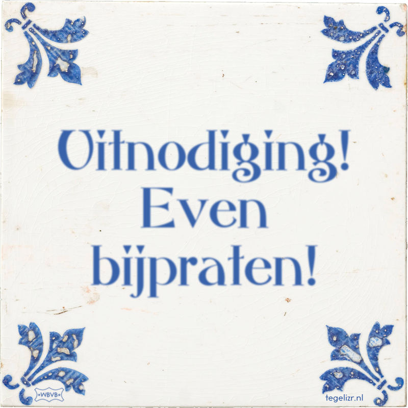 Uitnodiging! Even bijpraten! - Online tegeltjes bakken