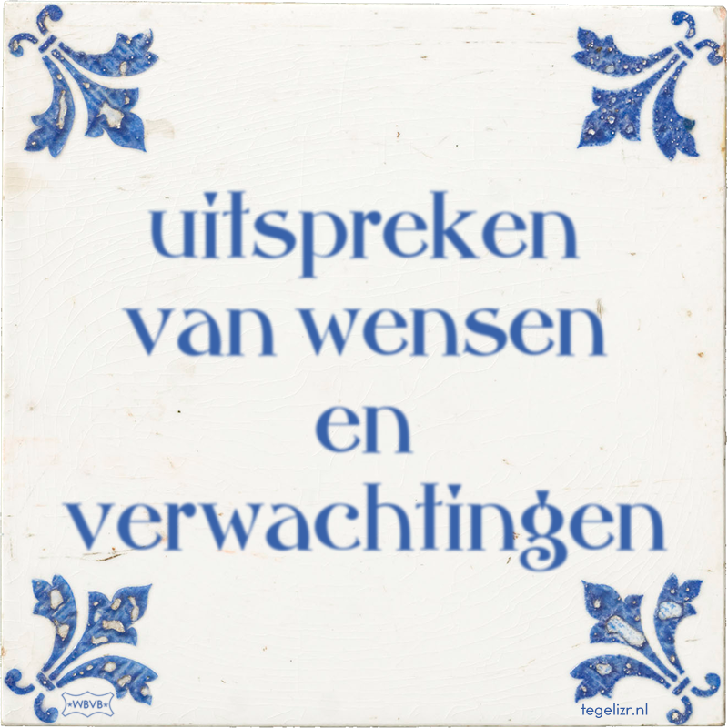 uitspreken van wensen en verwachtingen - Online tegeltjes bakken