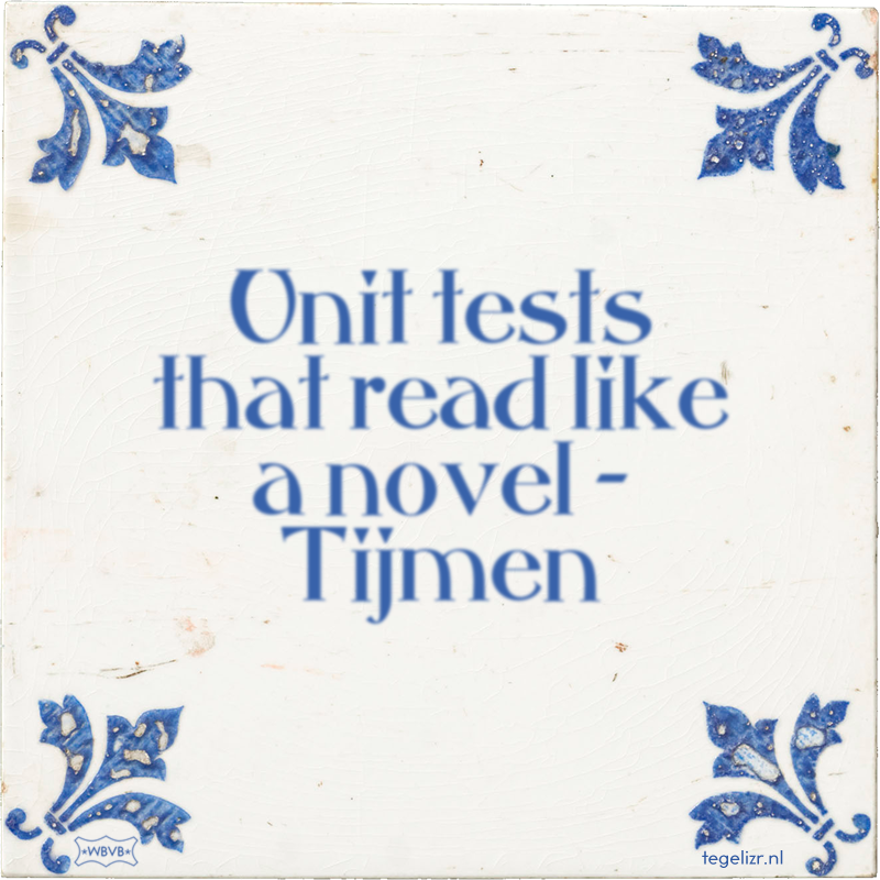 Unit tests that read like a novel – Tijmen - Online tegeltjes bakken