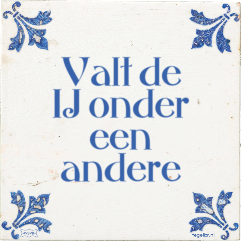 Valt de IJ onder een andere - Online tegeltjes bakken
