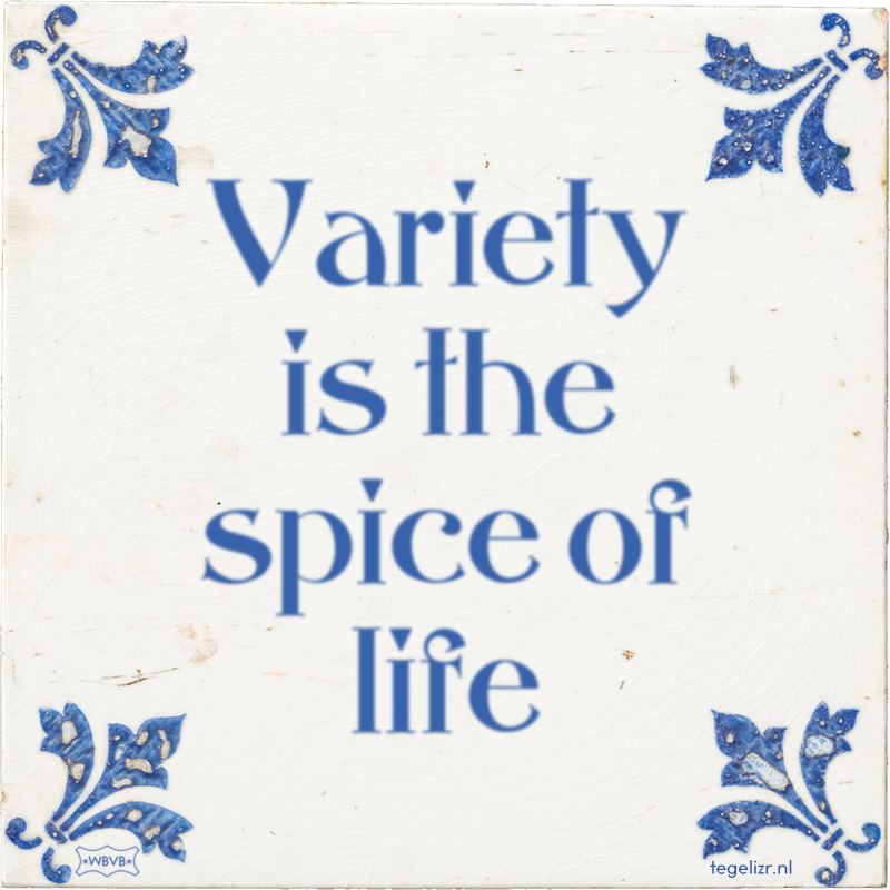 Variety is the spice of life - Online tegeltjes bakken