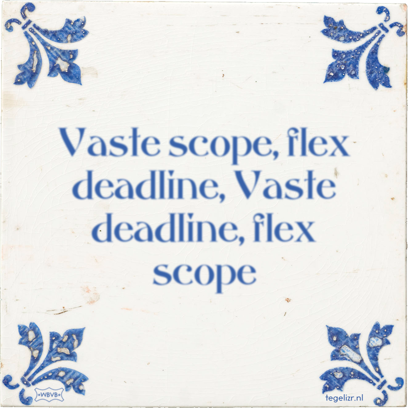 Vaste scope, flex deadline, Vaste deadline, flex scope - Online tegeltjes bakken