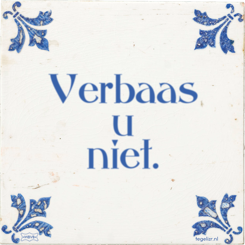 Verbaas u niet. - Online tegeltjes bakken
