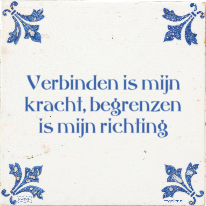Verbinden is mijn kracht, begrenzen is mijn richting - Online tegeltjes bakken