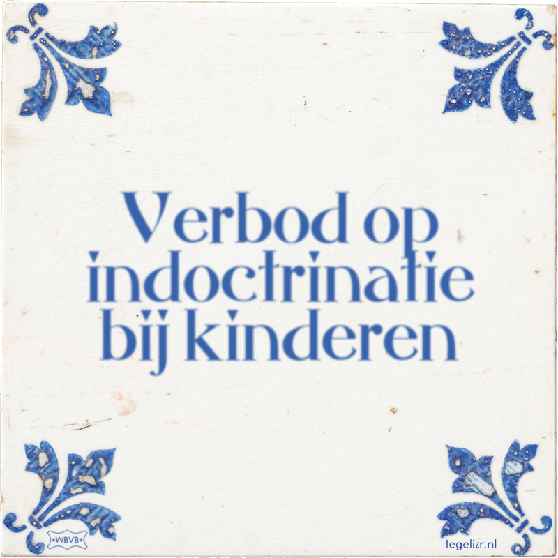 Verbod op indoctrinatie bij kinderen - Online tegeltjes bakken