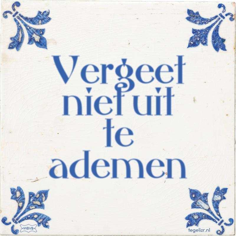 Vergeet niet uit te ademen - Online tegeltjes bakken