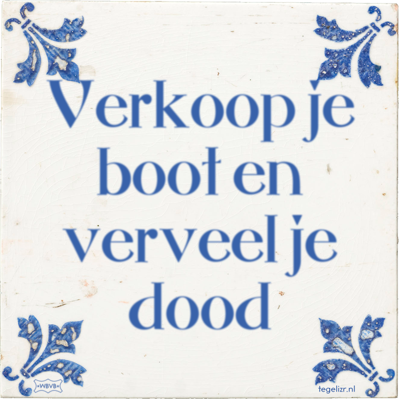 Verkoop je boot en verveel je dood - Online tegeltjes bakken