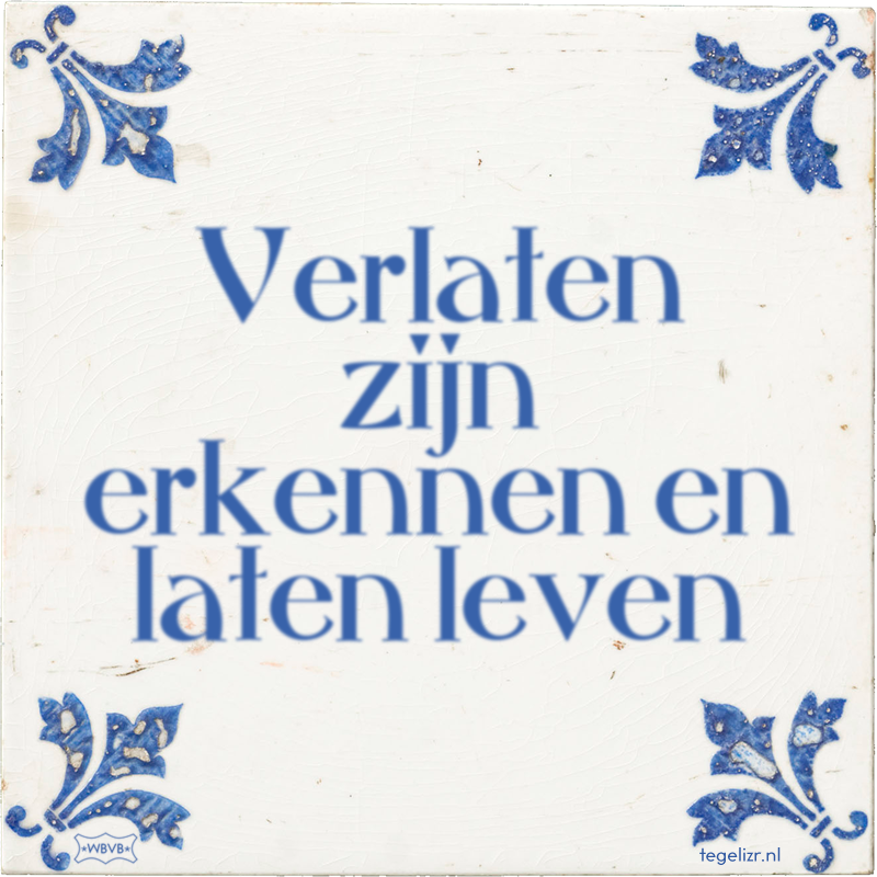 Verlaten zijn erkennen en laten leven - Online tegeltjes bakken