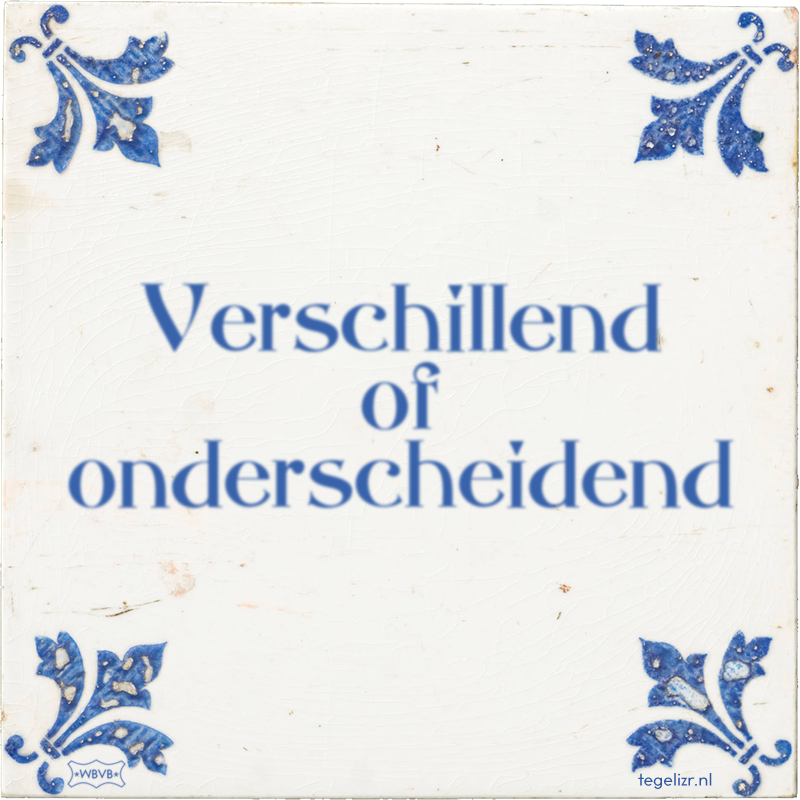 Verschillend of onderscheidend - Online tegeltjes bakken