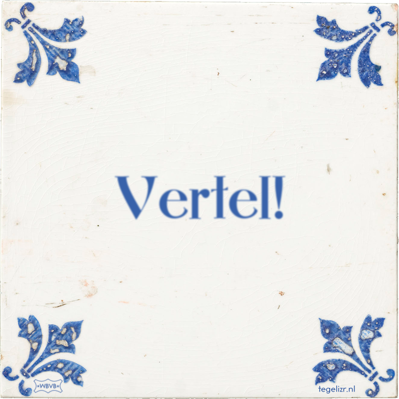 Vertel! - Online tegeltjes bakken