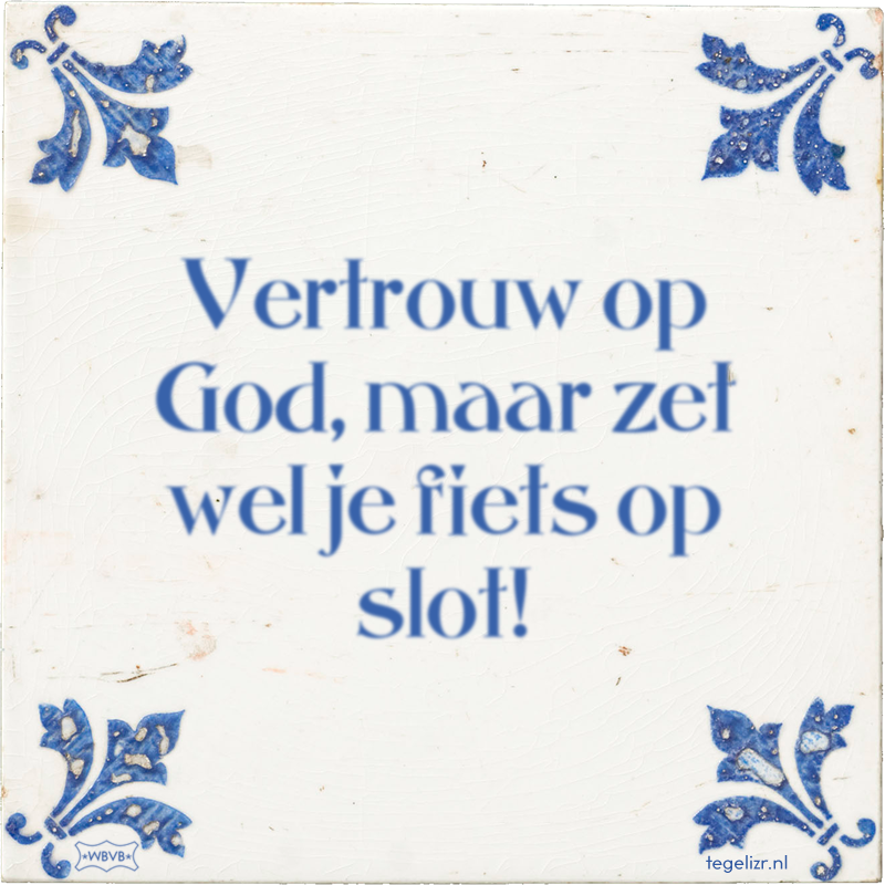 Vertrouw op God, maar zet wel je fiets op slot! - Online tegeltjes bakken