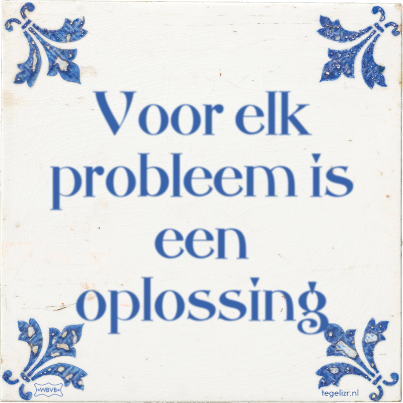 Voor elk probleem is een oplossing - Online tegeltjes bakken