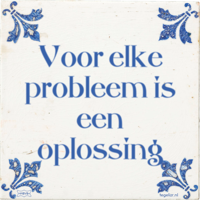 Voor elke probleem is een oplossing - Online tegeltjes bakken