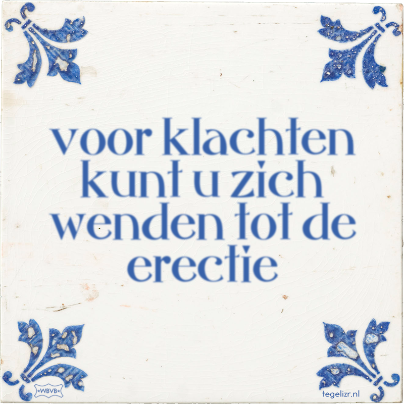 voor klachten kunt u zich wenden tot de erectie - Online tegeltjes bakken