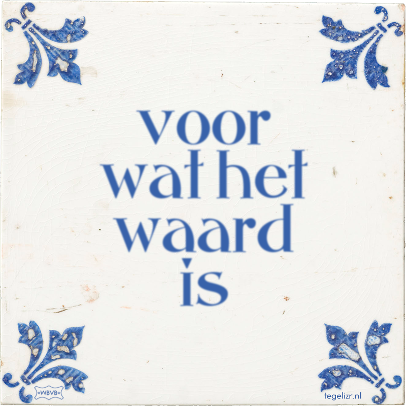 voor wat het waard is - Online tegeltjes bakken