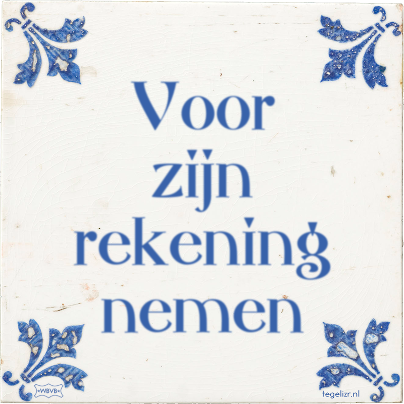 Voor zijn rekening nemen - Online tegeltjes bakken
