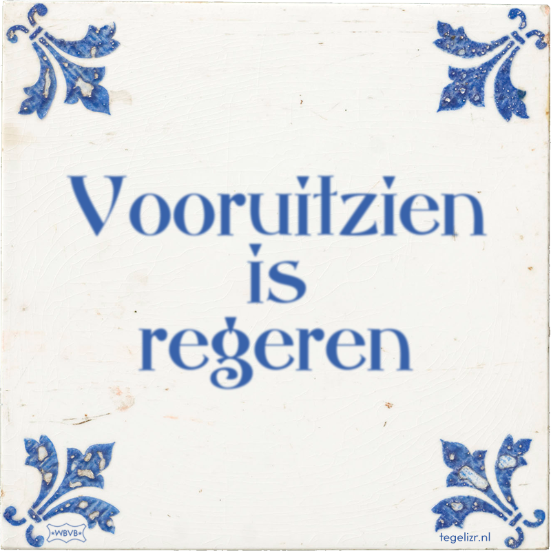 Vooruitzien is regeren - Online tegeltjes bakken