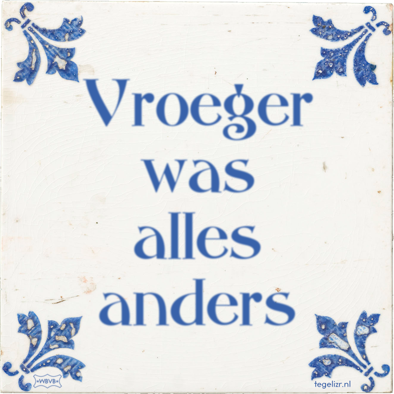 Vroeger was alles anders - Online tegeltjes bakken