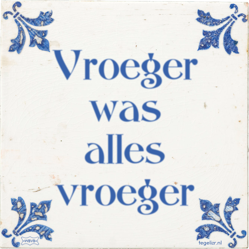 Vroeger was alles vroeger - Online tegeltjes bakken
