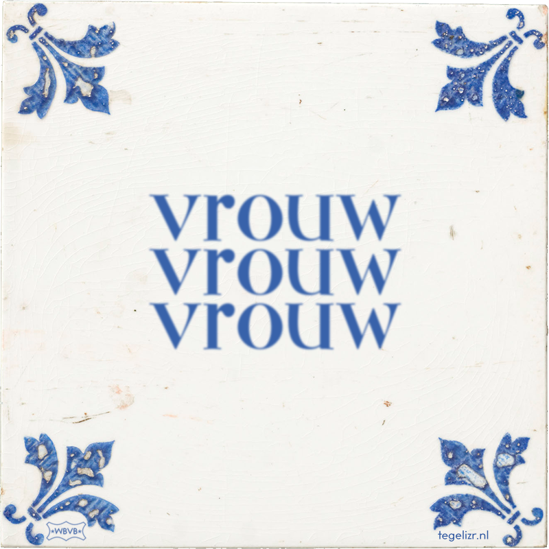 vrouw vrouw vrouw - Online tegeltjes bakken